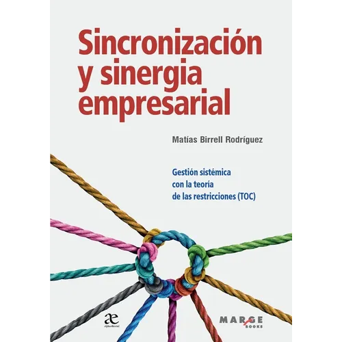 Sincronización y sinergia empresarial: Gestión sistémica con la teoría de las restricciones (TOC)