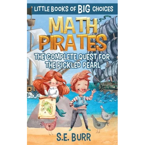 Math Pirates: The Complete Quest for the Pickled Pearl: A Little Book of BIG Choices