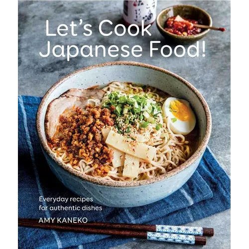 Let's Cook Japanese Food!: Everyday Recipes for Authentic Dishes