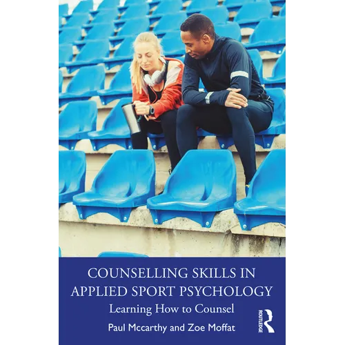 Counselling Skills in Applied Sport Psychology: Learning How to Counsel