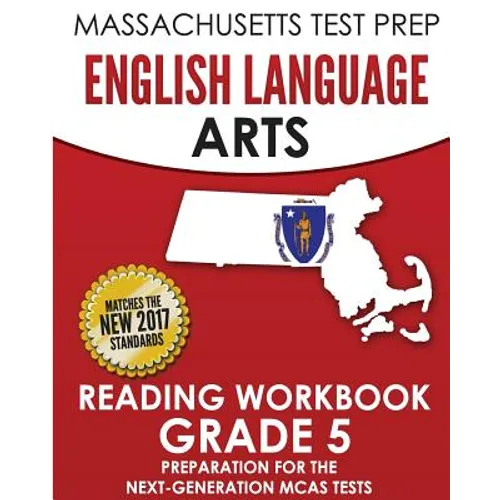 MASSACHUSETTS TEST PREP English Language Arts Reading Workbook Grade 5: Preparation for the Next-Generation MCAS Tests