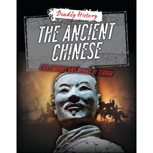 The Ancient Chinese: Evil Empires and Reigns of Terror