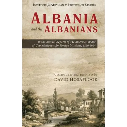 Albania and the Albanians in the Annual Reports of the American Board of Commissioners for Foreign Missions, 1820-1924