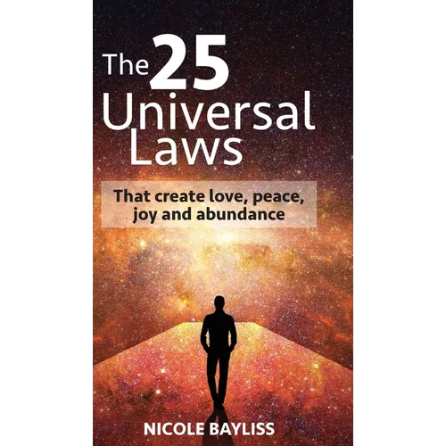 25 Universal Laws: That create love, peace, joy and abundance