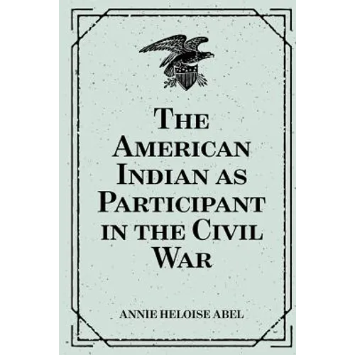 The American Indian as Participant in the Civil War