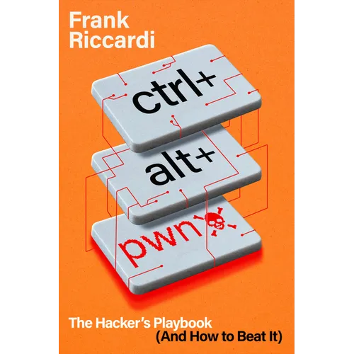 Ctrl+alt+pwn: The Hacker's Playbook (and How to Beat It)