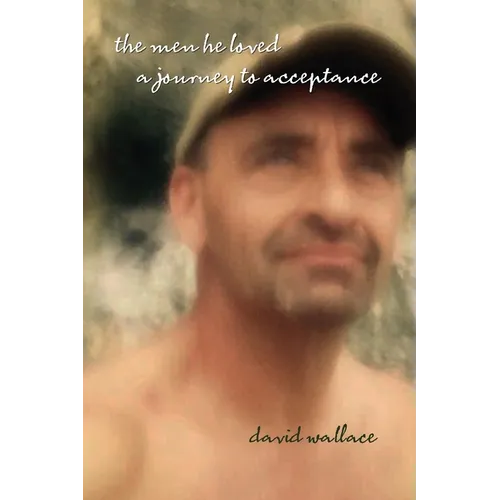 The Men He Loved: A Journey to Acceptance