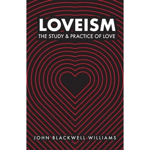 Loveism: The Study & Practice of Love