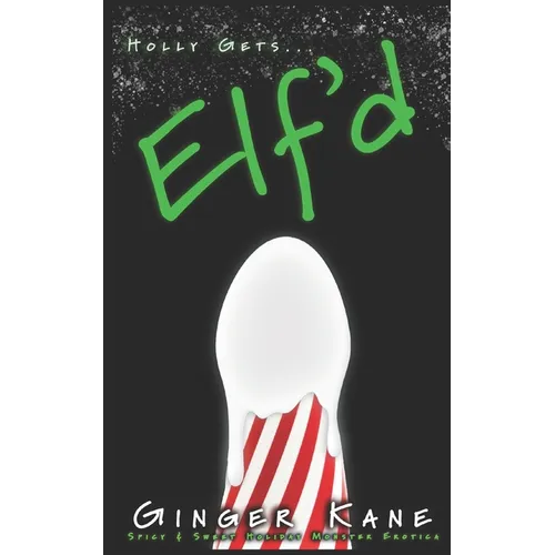 Elf'd: Spicy & Sweet Holiday Monster Erotica
