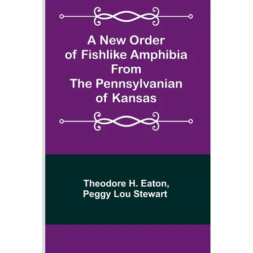A New Order of Fishlike Amphibia From the Pennsylvanian of Kansas