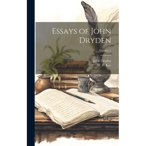 Essays of John Dryden; Volume 1