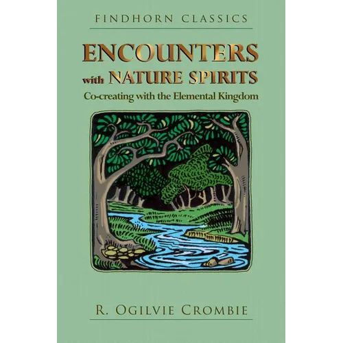 Encounters with Nature Spirits: Co-Creating with the Elemental Kingdom