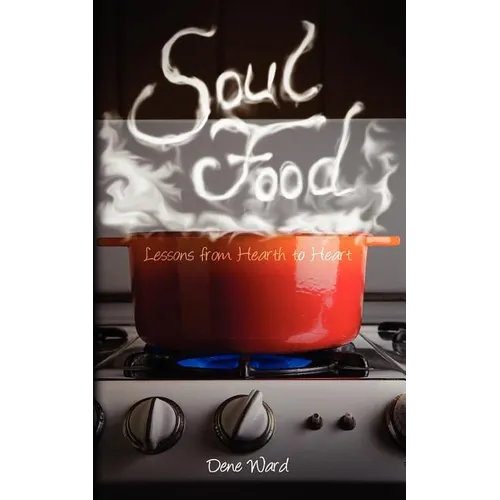 Soul Food: Lessons from Hearth to Heart