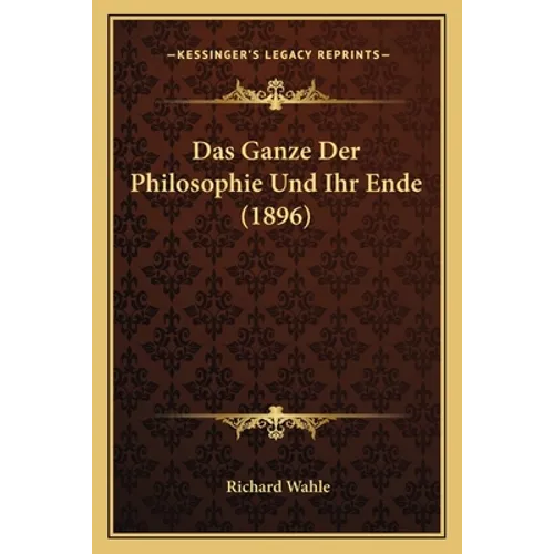 Das Ganze Der Philosophie Und Ihr Ende (1896)