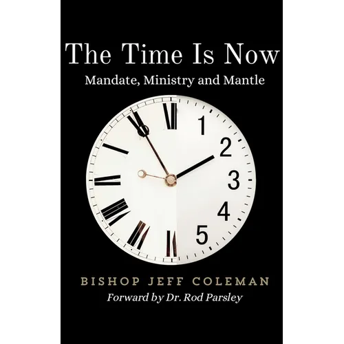 The Time Is Now: Mandate, Ministry and Mantle
