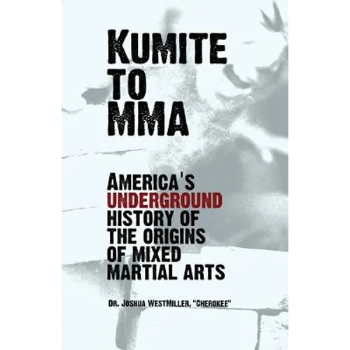 Kumite To MMA: America's underground history of the origins of mixed martial arts