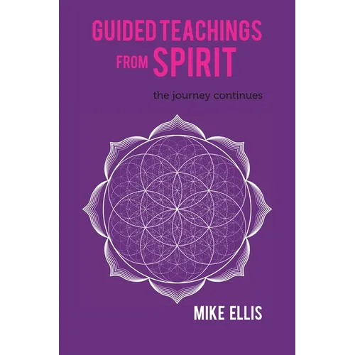 Guided Teachings from Spirit: The Journey Continues