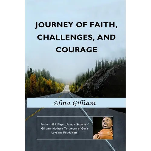 Journey of Faith, Challenges, and Courage: Former NBA Player, Armon "Hammer" Gilliam's Mother's Testimony of God's Love and Faithfulness!