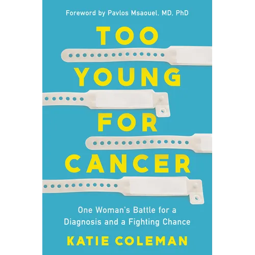 Too Young for Cancer: One Woman's Battle for a Diagnosis and a Fighting Chance