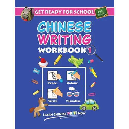 Get Ready For School Chinese Writing Workbook 1: Trace, Colour, Write, Visualise (Age 6+)