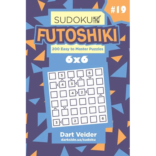 Sudoku Futoshiki - 200 Easy to Master Puzzles 6x6 (Volume 19)