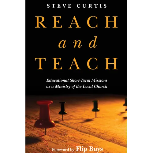 Reach and Teach:: Educational Short-Term Missions as a Ministry of the Local Church
