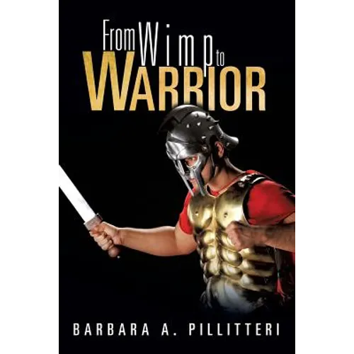 From Wimp to Warrior