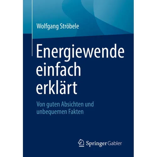 Energiewende Einfach Erklärt: Von Guten Absichten Und Unbequemen Fakten