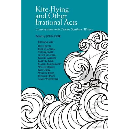 Kite-Flying and Other Irrational Acts: Conversations with Twelve Southern Writers