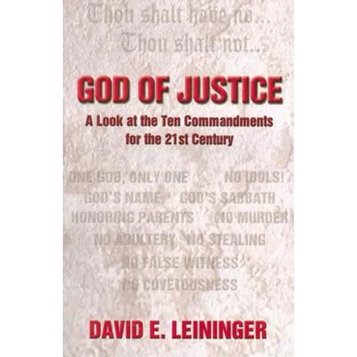 God of Justice: A Look at the Ten Commandments for the 21st Century