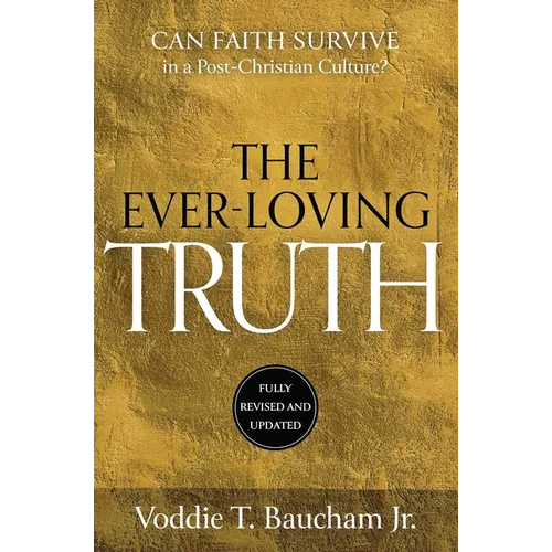 Ever-Loving Truth: Can Faith Thrive in a Post-Christian Culture?