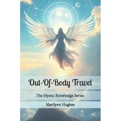 Out-Of-Body Travel: The Mystic Knowledge Series
