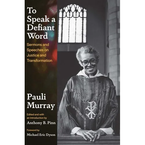 To Speak a Defiant Word: Sermons and Speeches on Justice and Transformation