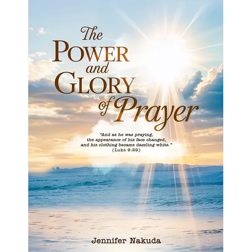 The Power and Glory of Prayer