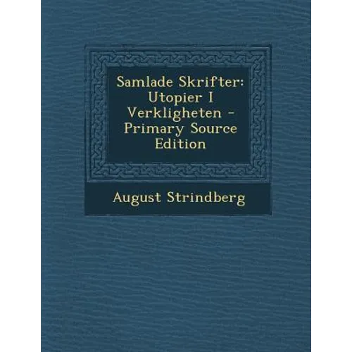 Samlade Skrifter: Utopier I Verkligheten