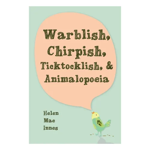 Warblish, Chirpish, Ticktocklish, & Animalopoeia