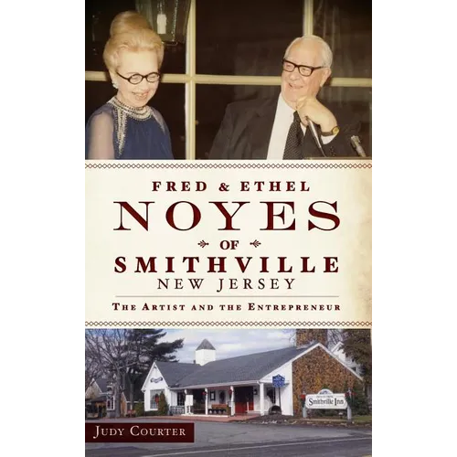 Fred & Ethel Noyes of Smithville, New Jersey: The Artist and the Entrepreneur