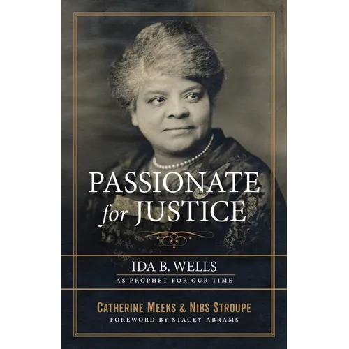 Passionate for Justice: Ida B. Wells as Prophet for Our Time