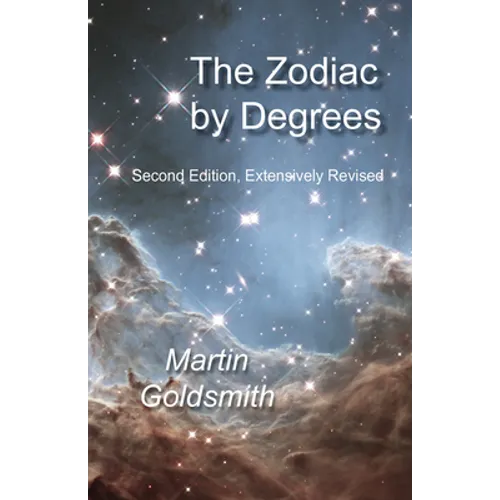 Zodiac by Degrees: Second Edition, Extensively Revised