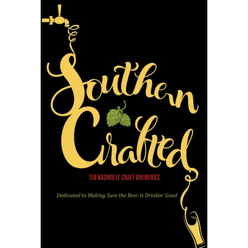 Southern Crafted: Ten Nashville Craft Breweries Dedicated to Making Sure the Beer Is Drinkin Good