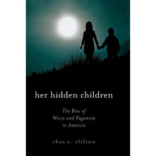 Her Hidden Children: The Rise of Wicca and Paganism in America