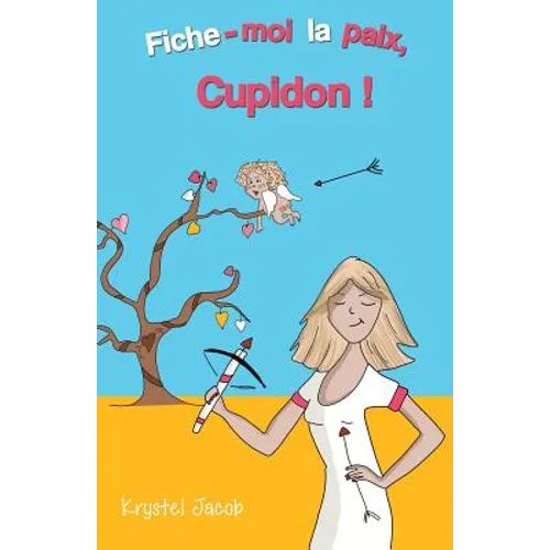 Fiche-moi la paix, Cupidon !