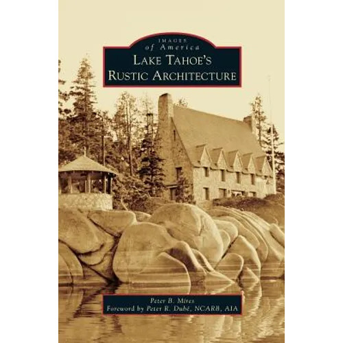 Lake Tahoe S Rustic Architecture