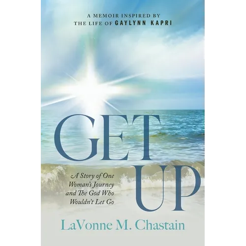 Get Up: The Story of One Woman's Journey and the God Who Wouldn't Let Go