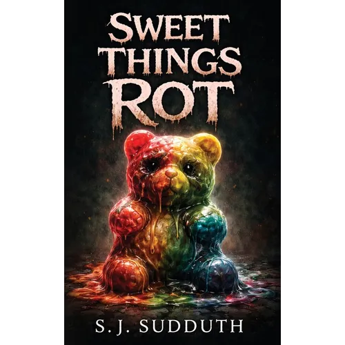 Sweet Things Rot