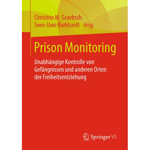 Prison Monitoring: Unabhängige Kontrolle Von Gefängnissen Und Anderen Orten Der Freiheitsentziehung