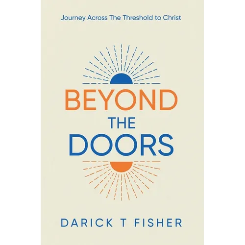 Beyond The Doors: Journey Across The Threshold to Christ