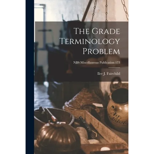 The Grade Terminology Problem; NBS Miscellaneous Publication 173