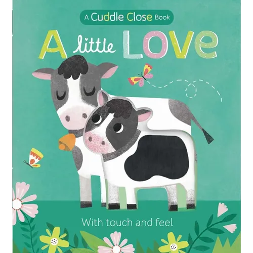 A Little Love: A Cuddle Close Book