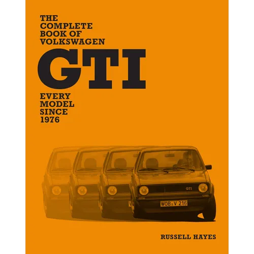 The Complete Book of Volkswagen GTI: Every Model Since 1976
